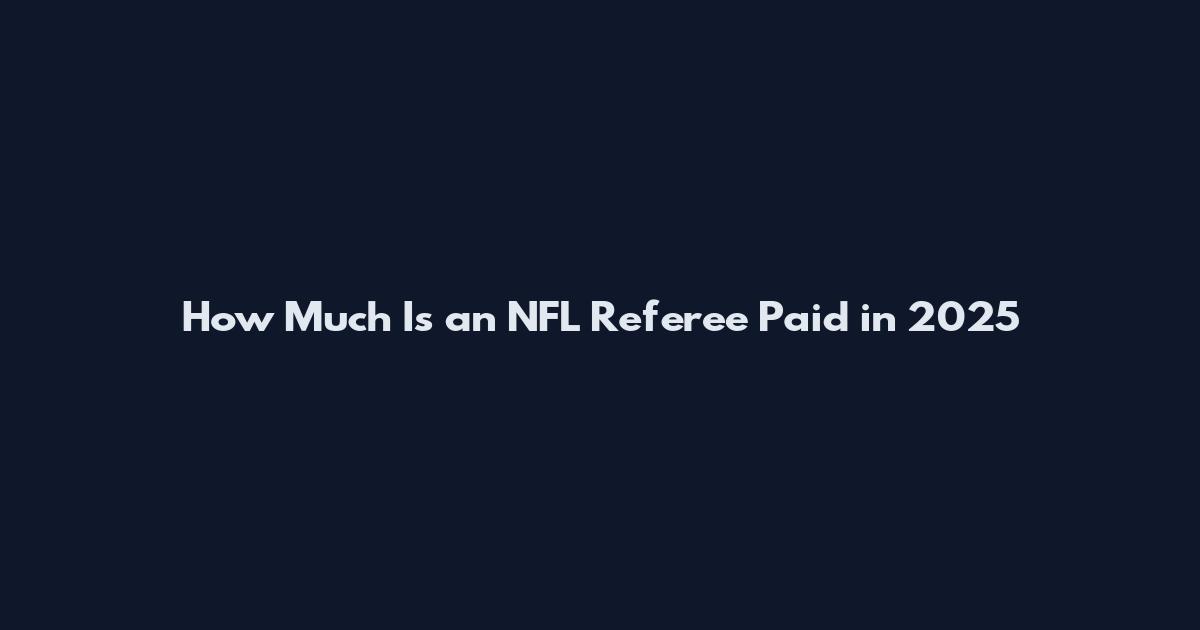How Much Is an NFL Referee Paid in 2025