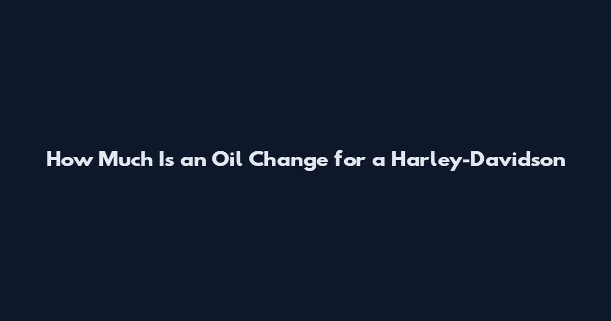 How Much Is an Oil Change for a Harley-Davidson