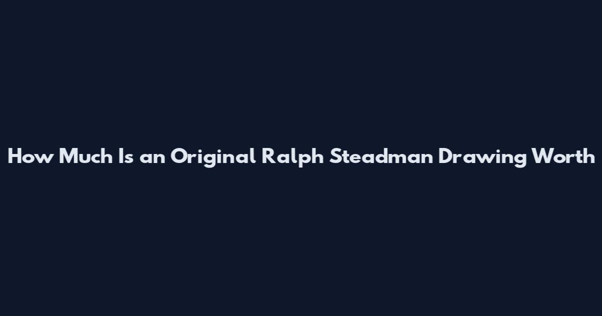How Much Is an Original Ralph Steadman Drawing Worth
