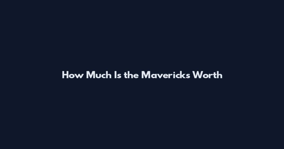 How Much Is the Mavericks Worth