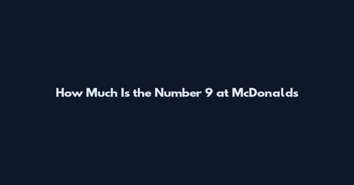 How Much Is the Number 9 at McDonald's