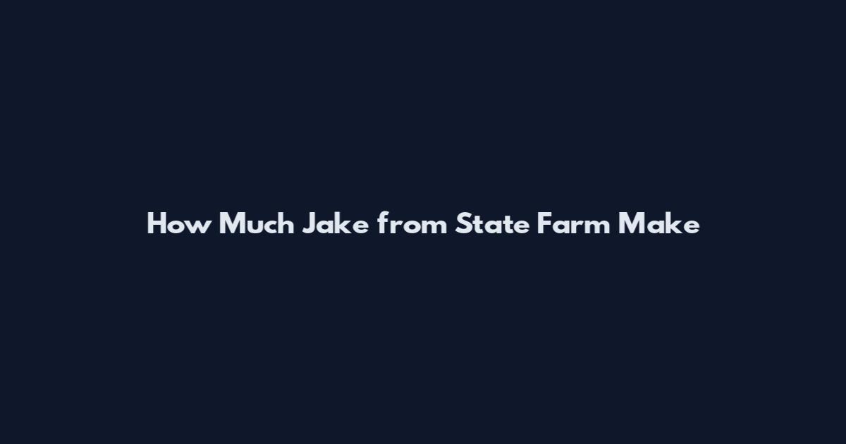 How Much Jake from State Farm Make