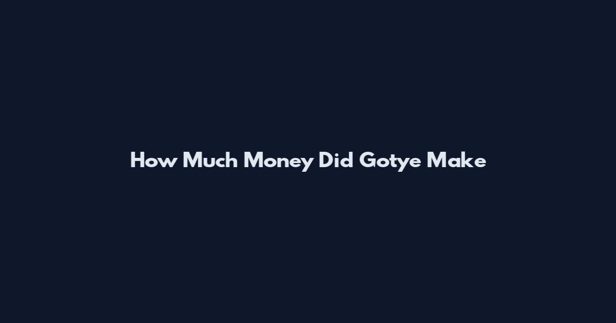How Much Money Did Gotye Make