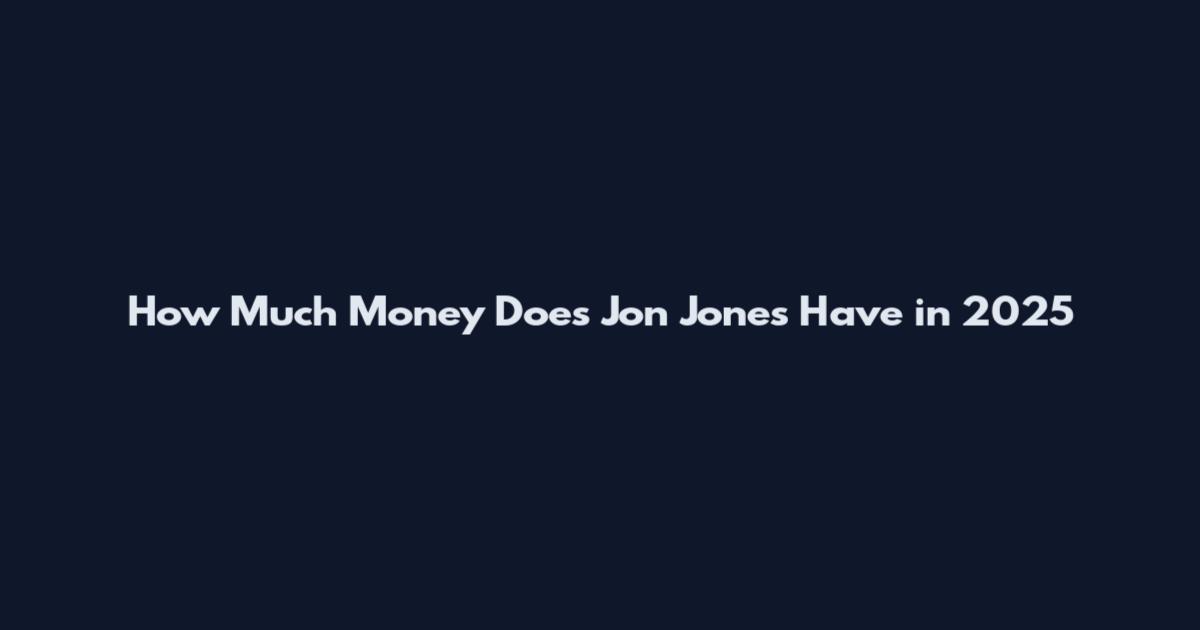 How Much Money Does Jon Jones Have in 2025