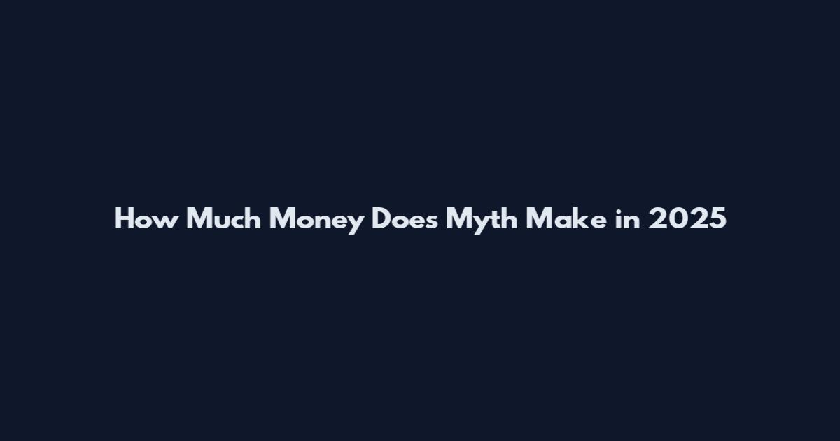 How Much Money Does Myth Make in 2025