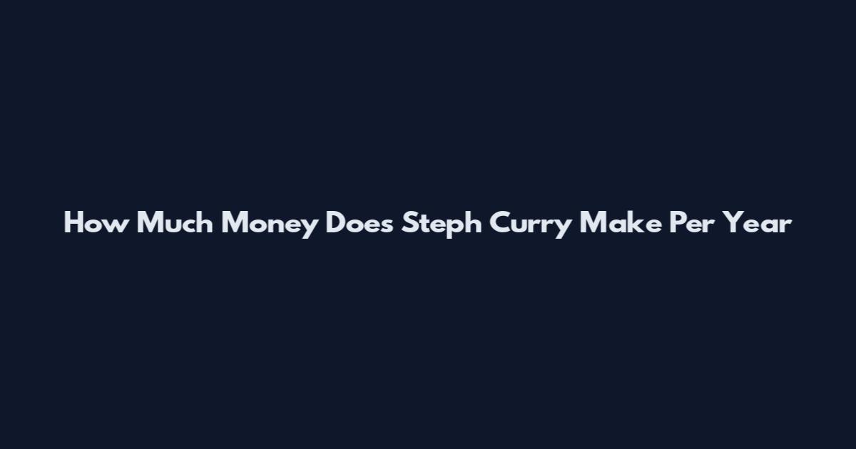 How Much Money Does Steph Curry Make Per Year