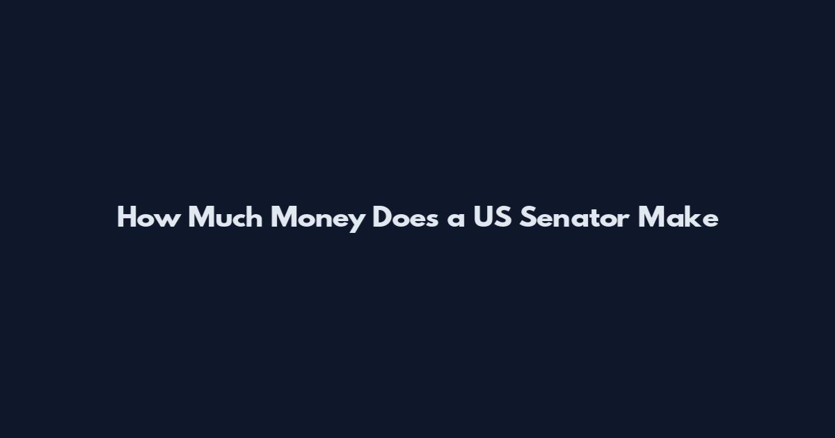 How Much Money Does a US Senator Make