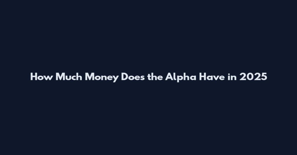 How Much Money Does the Alpha Have in 2025