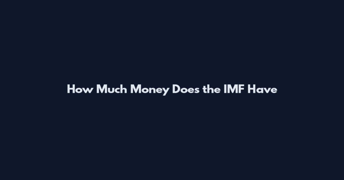 How Much Money Does the IMF Have