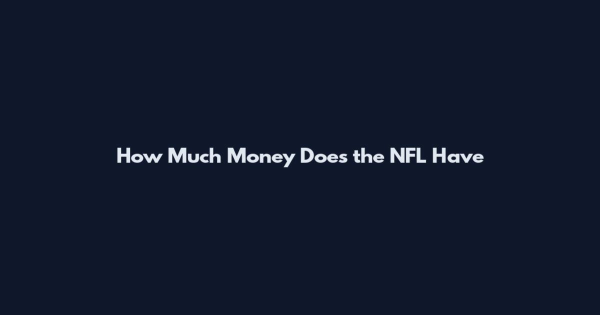 How Much Money Does the NFL Have