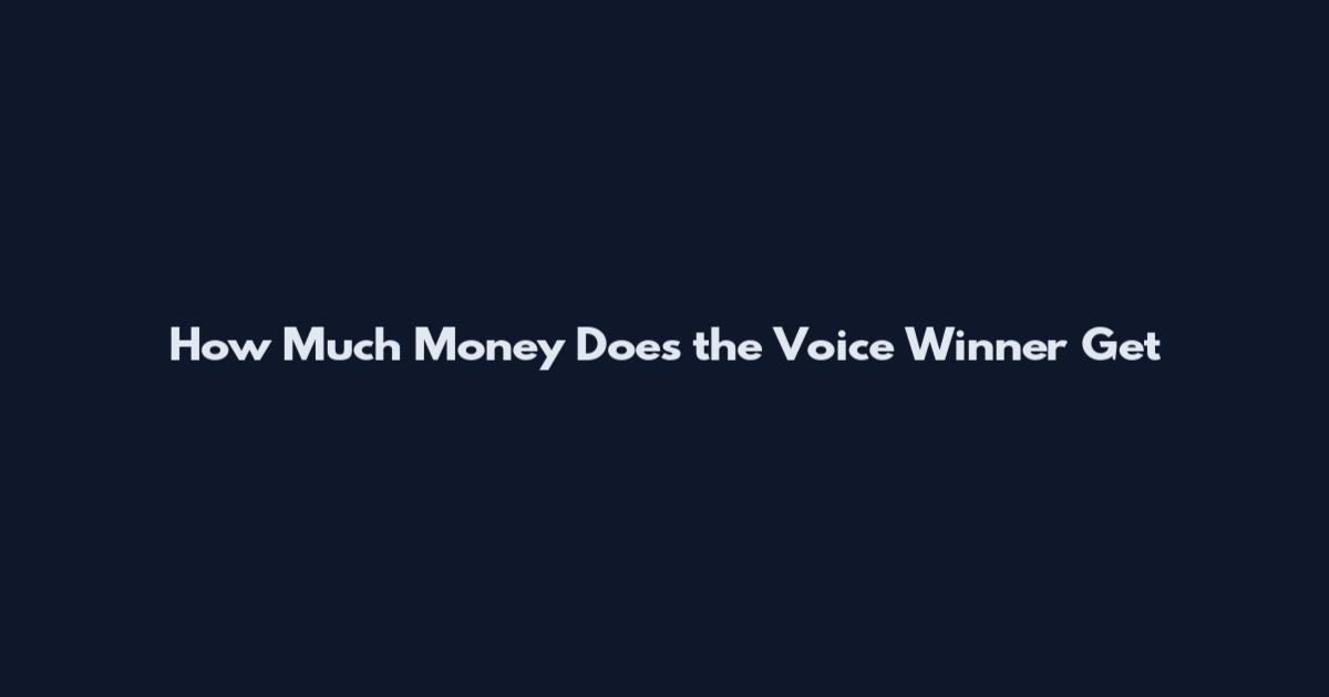 How Much Money Does the Voice Winner Get