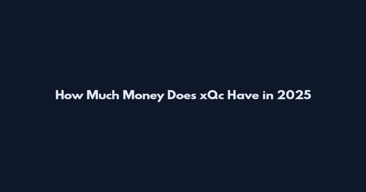 How Much Money Does xQc Have in 2025