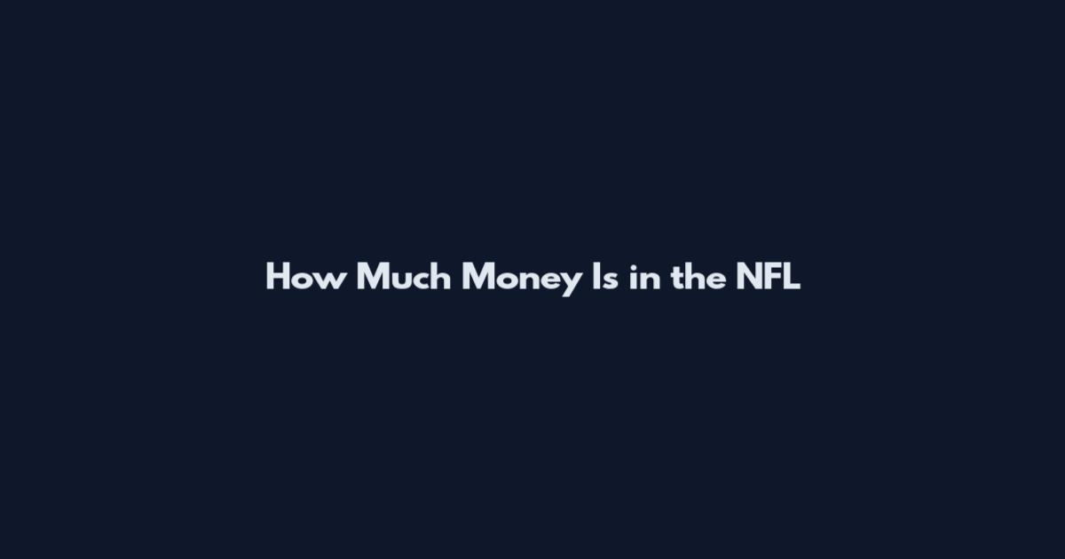 How Much Money Is in the NFL