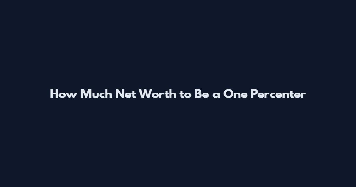How Much Net Worth to Be a One Percenter