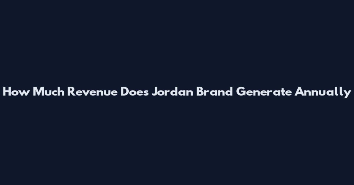 How Much Revenue Does Jordan Brand Generate Annually