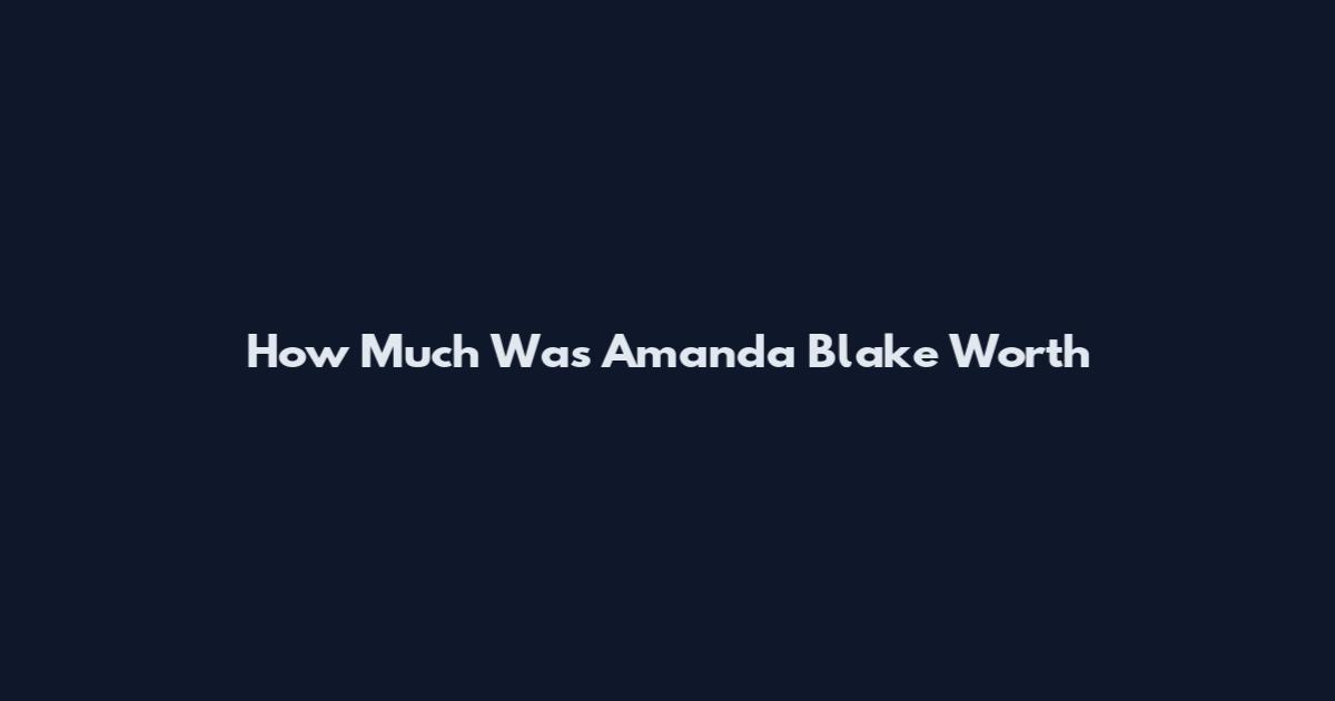 How Much Was Amanda Blake Worth