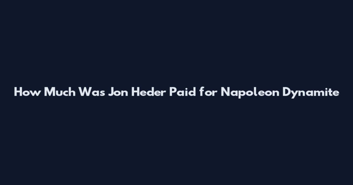 How Much Was Jon Heder Paid for Napoleon Dynamite