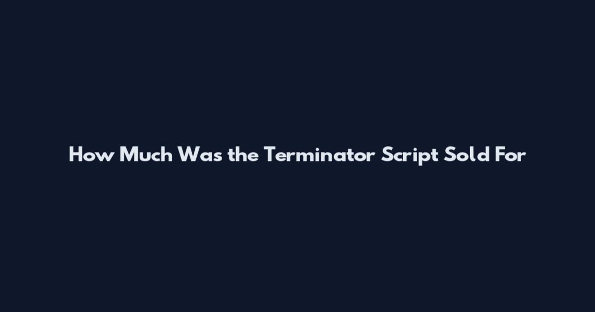 How Much Was the Terminator Script Sold For
