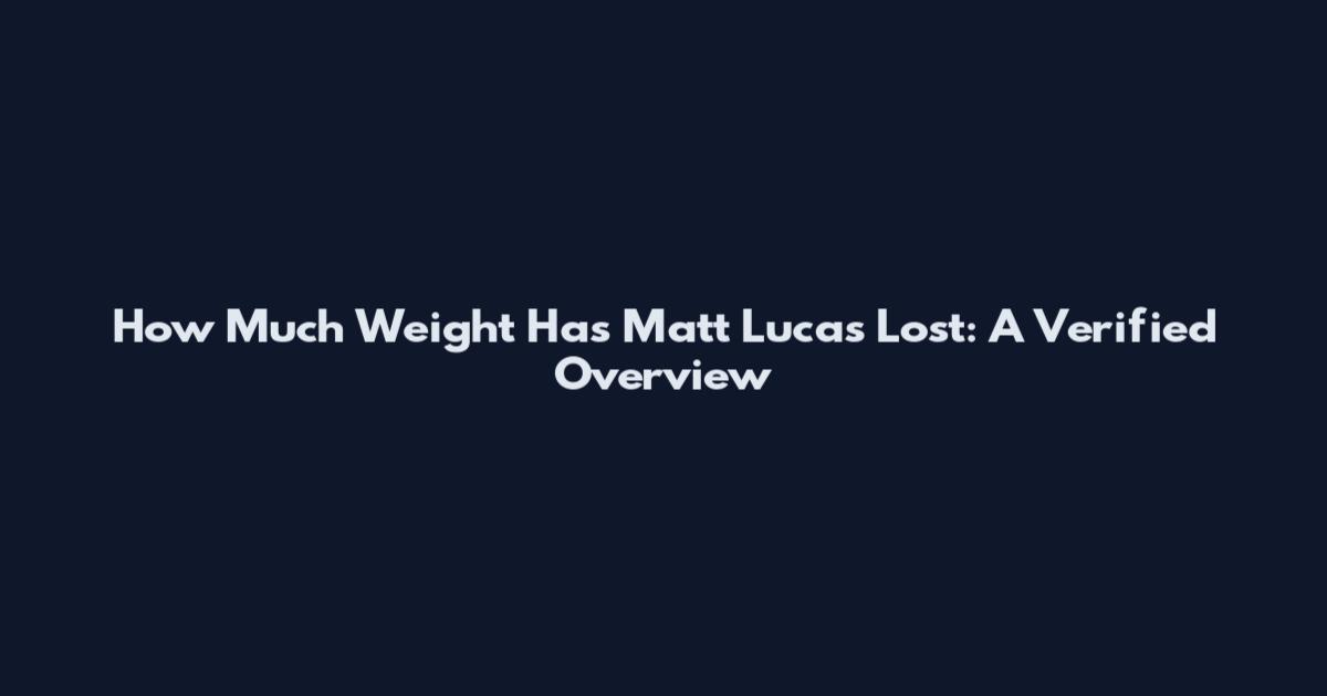 How Much Weight Has Matt Lucas Lost: A Verified Overview