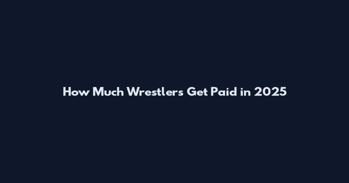 How Much Wrestlers Get Paid in 2025