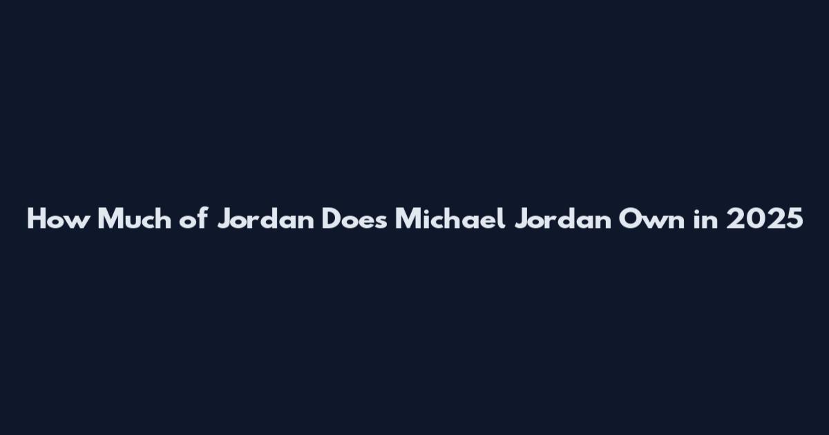 How Much of Jordan Does Michael Jordan Own in 2025