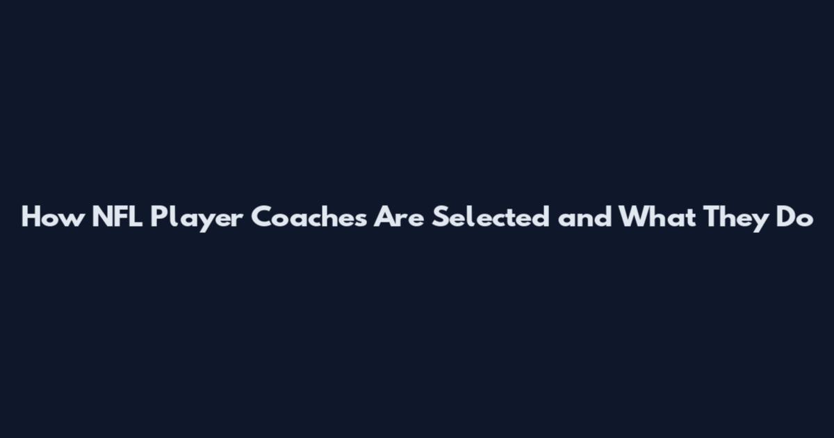 How NFL Player Coaches Are Selected and What They Do