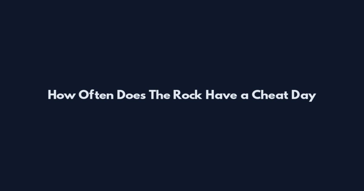 How Often Does The Rock Have a Cheat Day