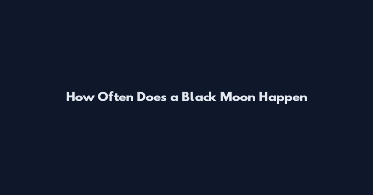How Often Does a Black Moon Happen