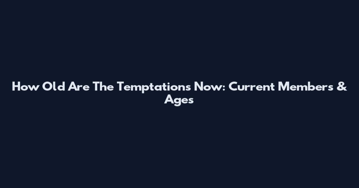 How Old Are The Temptations Now: Current Members & Ages