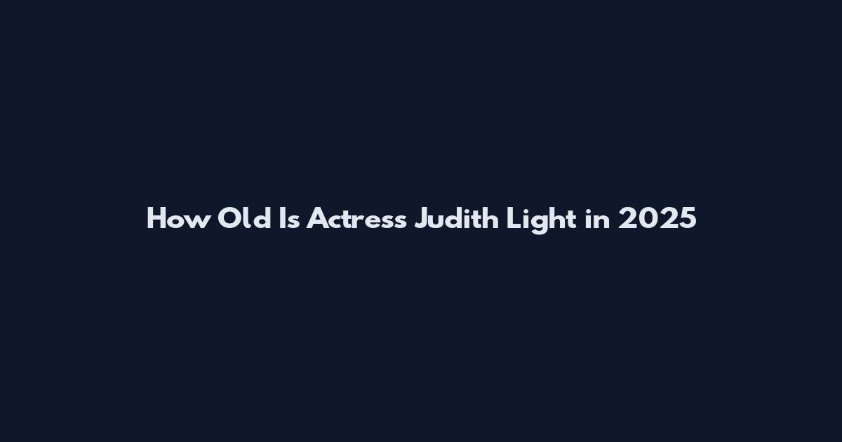 How Old Is Actress Judith Light in 2025