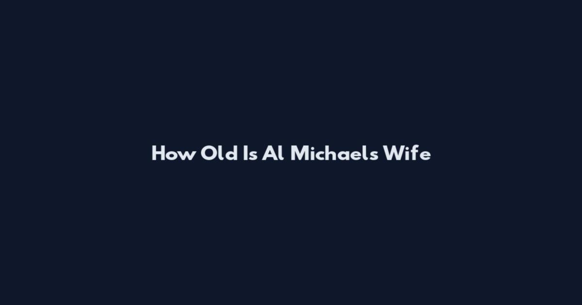 How Old Is Al Michaels Wife