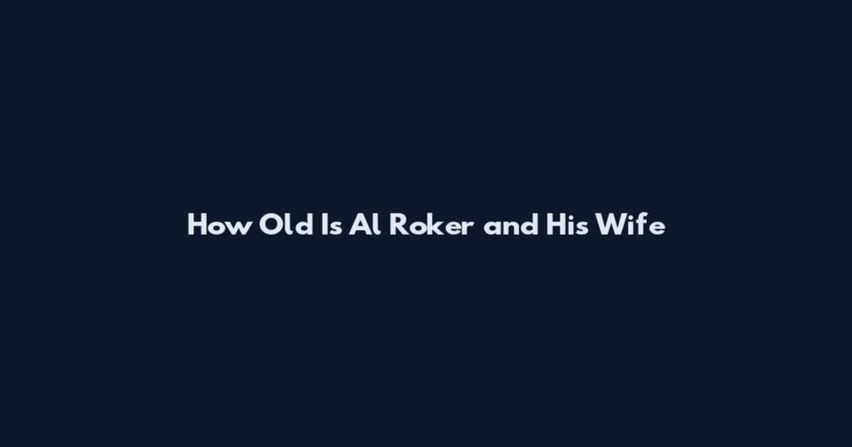How Old Is Al Roker and His Wife