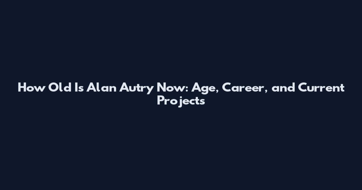How Old Is Alan Autry Now: Age, Career, and Current Projects