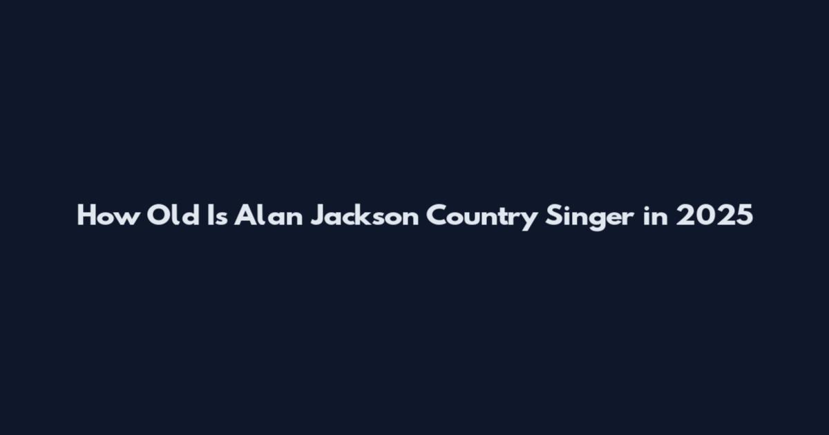 How Old Is Alan Jackson Country Singer in 2025