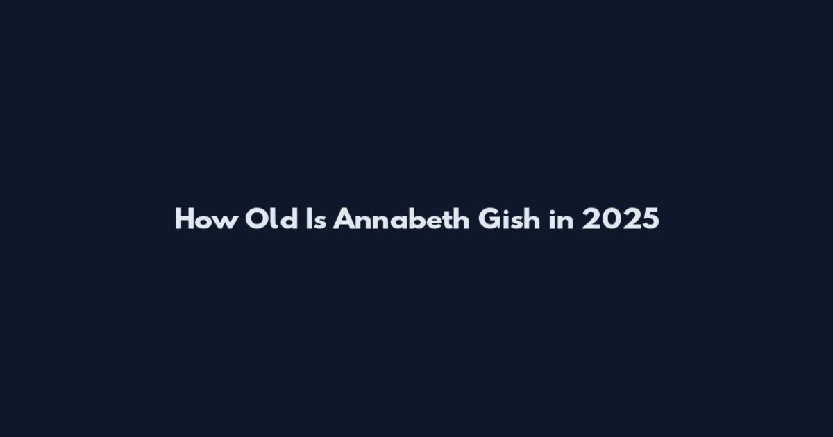 How Old Is Annabeth Gish in 2025