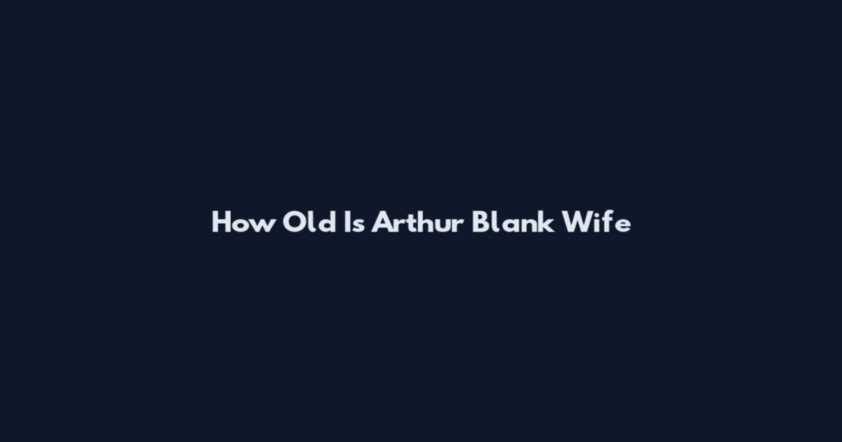 How Old Is Arthur Blank Wife