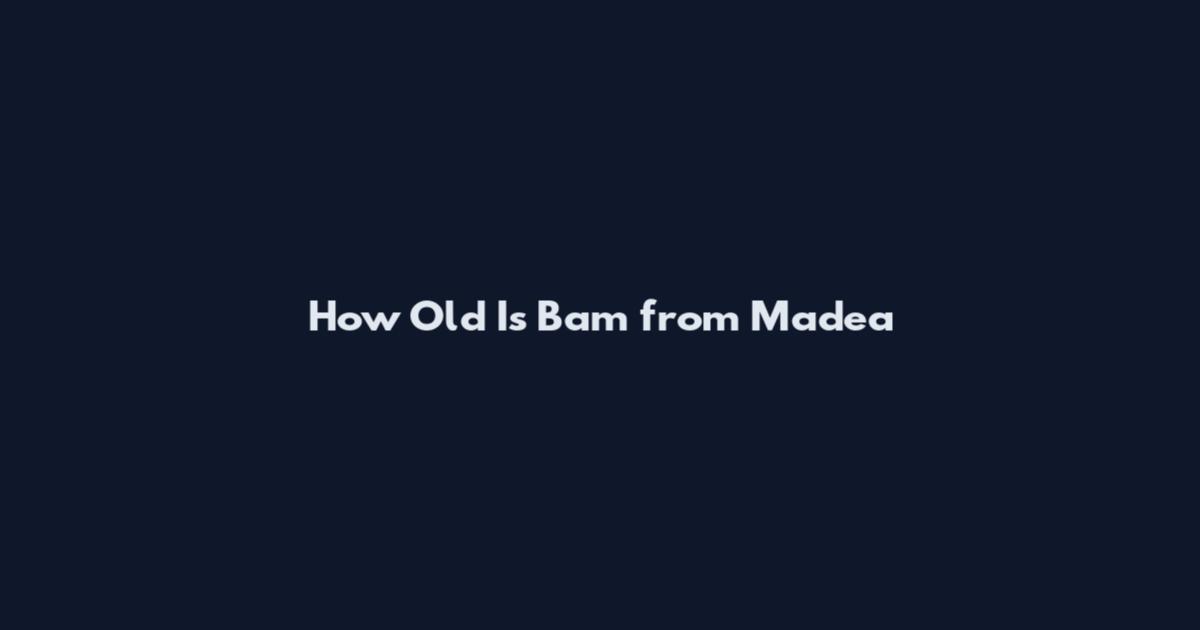 How Old Is Bam from Madea