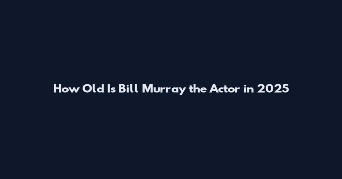 How Old Is Bill Murray the Actor in 2025
