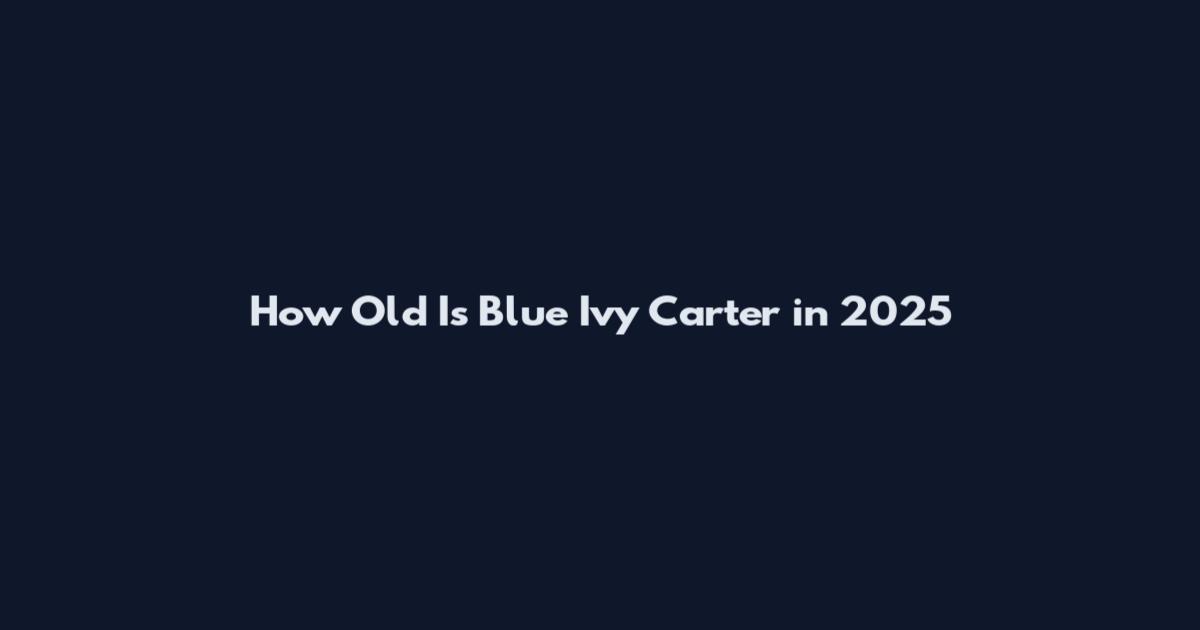 How Old Is Blue Ivy Carter in 2025