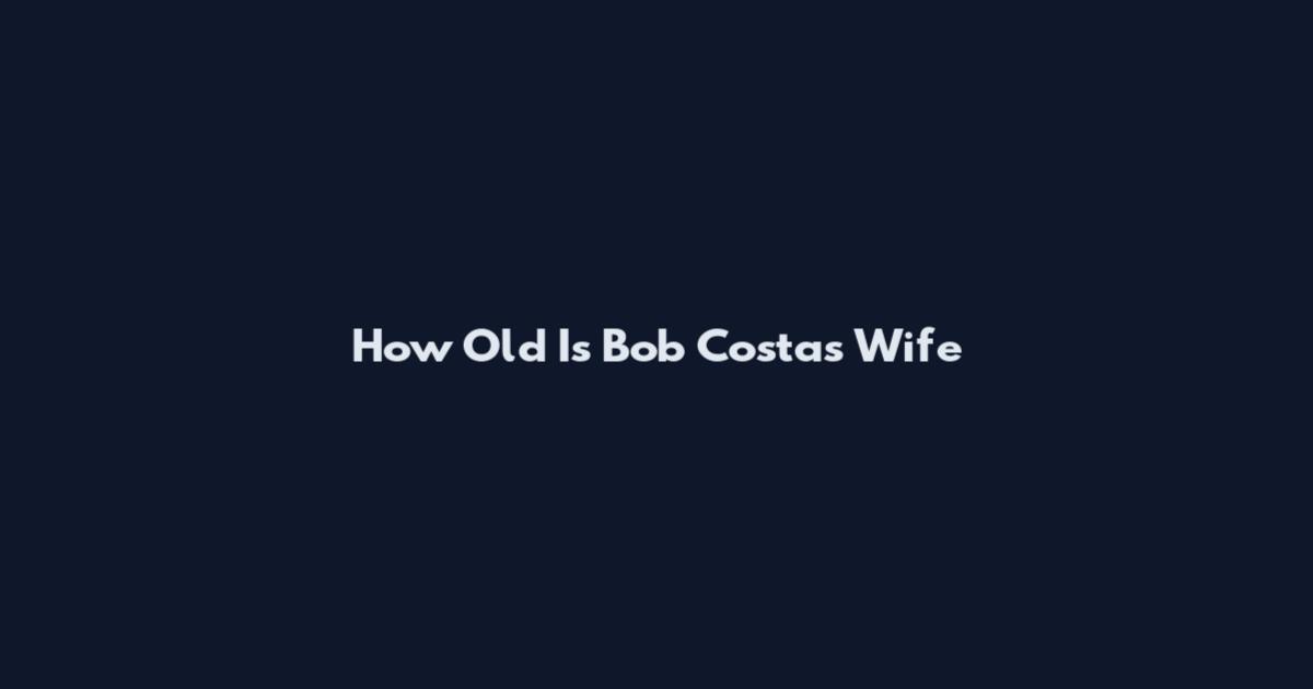 How Old Is Bob Costas Wife