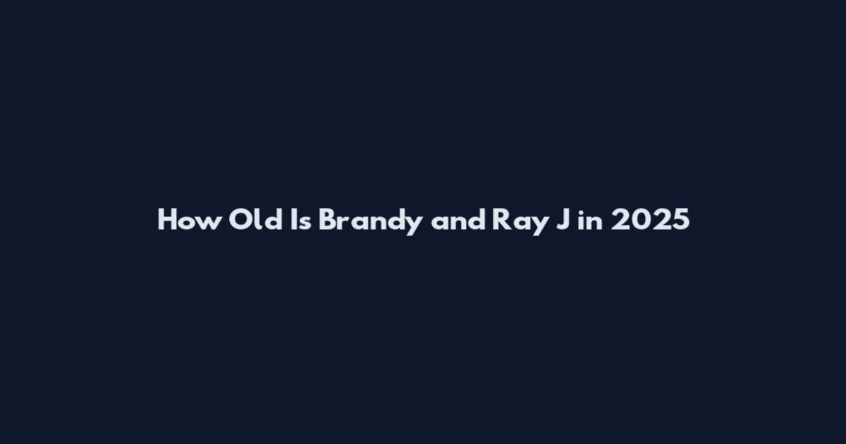 How Old Is Brandy and Ray J in 2025