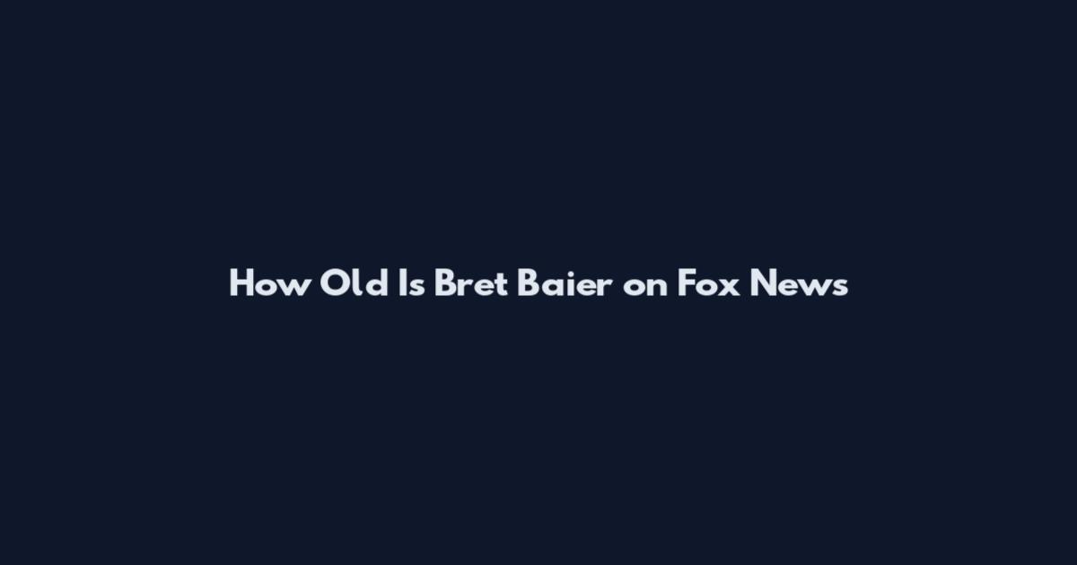 How Old Is Bret Baier on Fox News