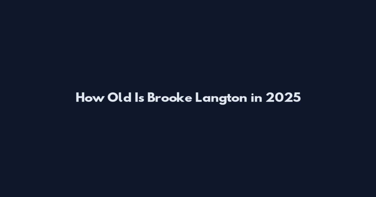 How Old Is Brooke Langton in 2025