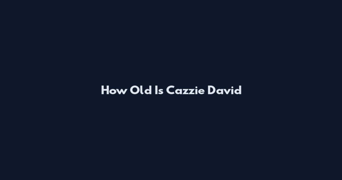 How Old Is Cazzie David
