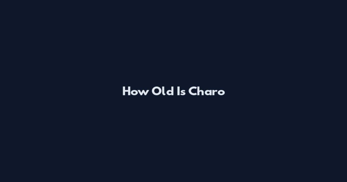 How Old Is Charo