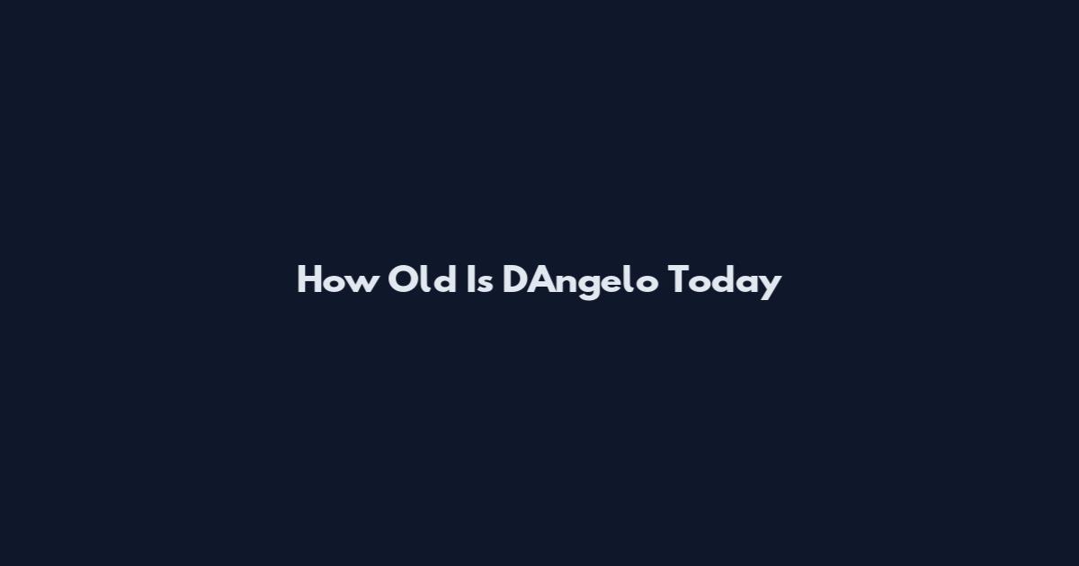 How Old Is D'Angelo Today