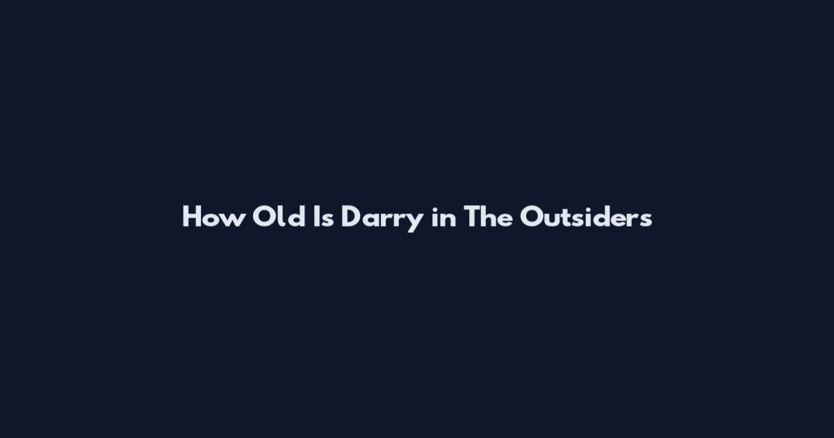 How Old Is Darry in The Outsiders