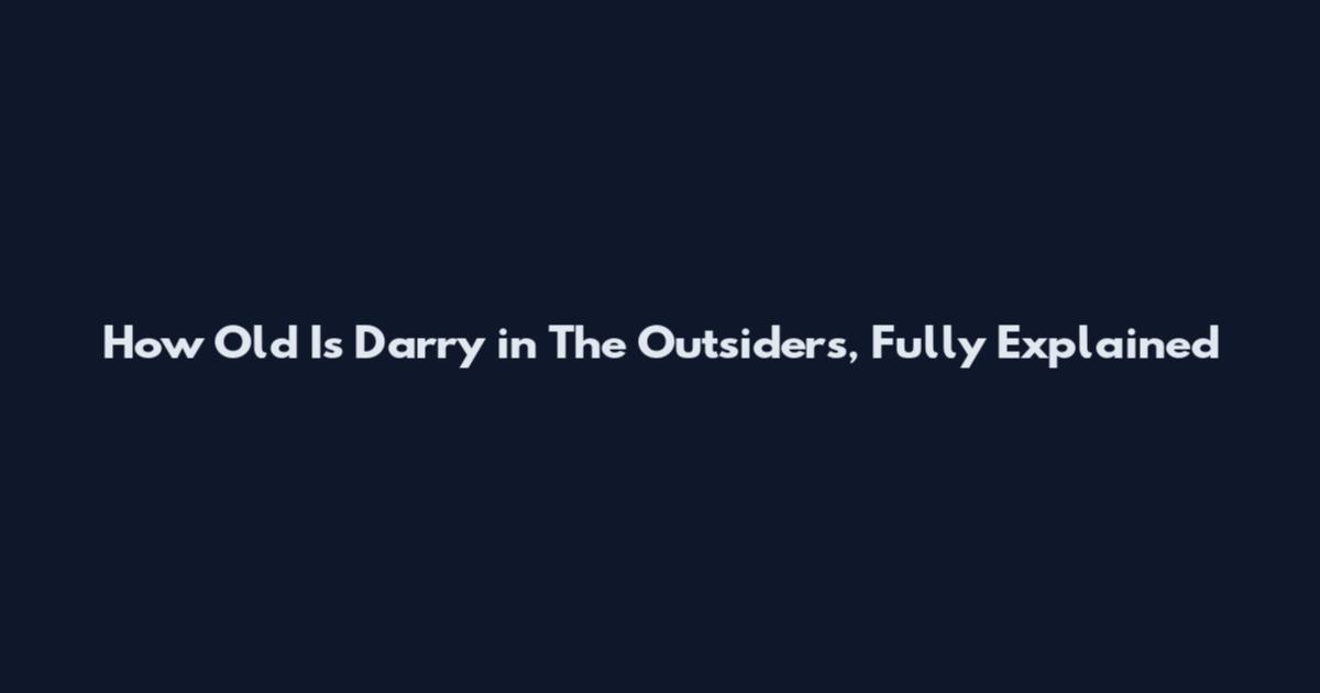How Old Is Darry in The Outsiders, Fully Explained