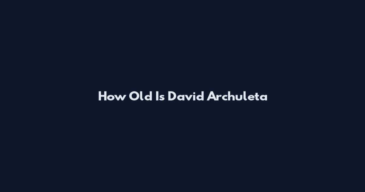 How Old Is David Archuleta