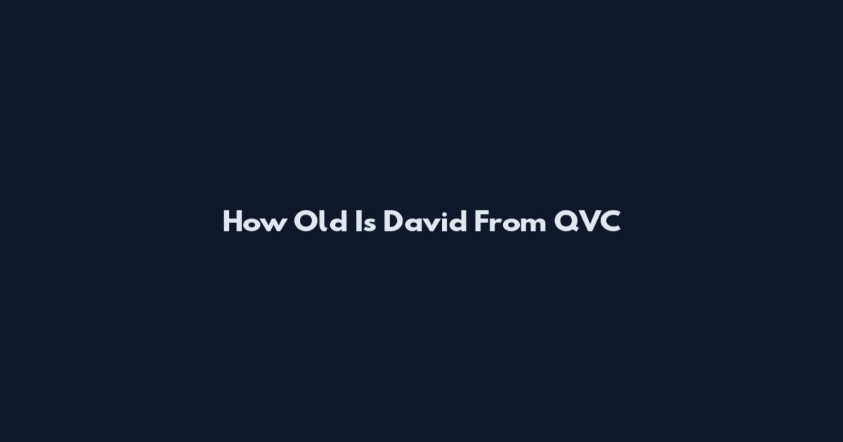 How Old Is David From QVC